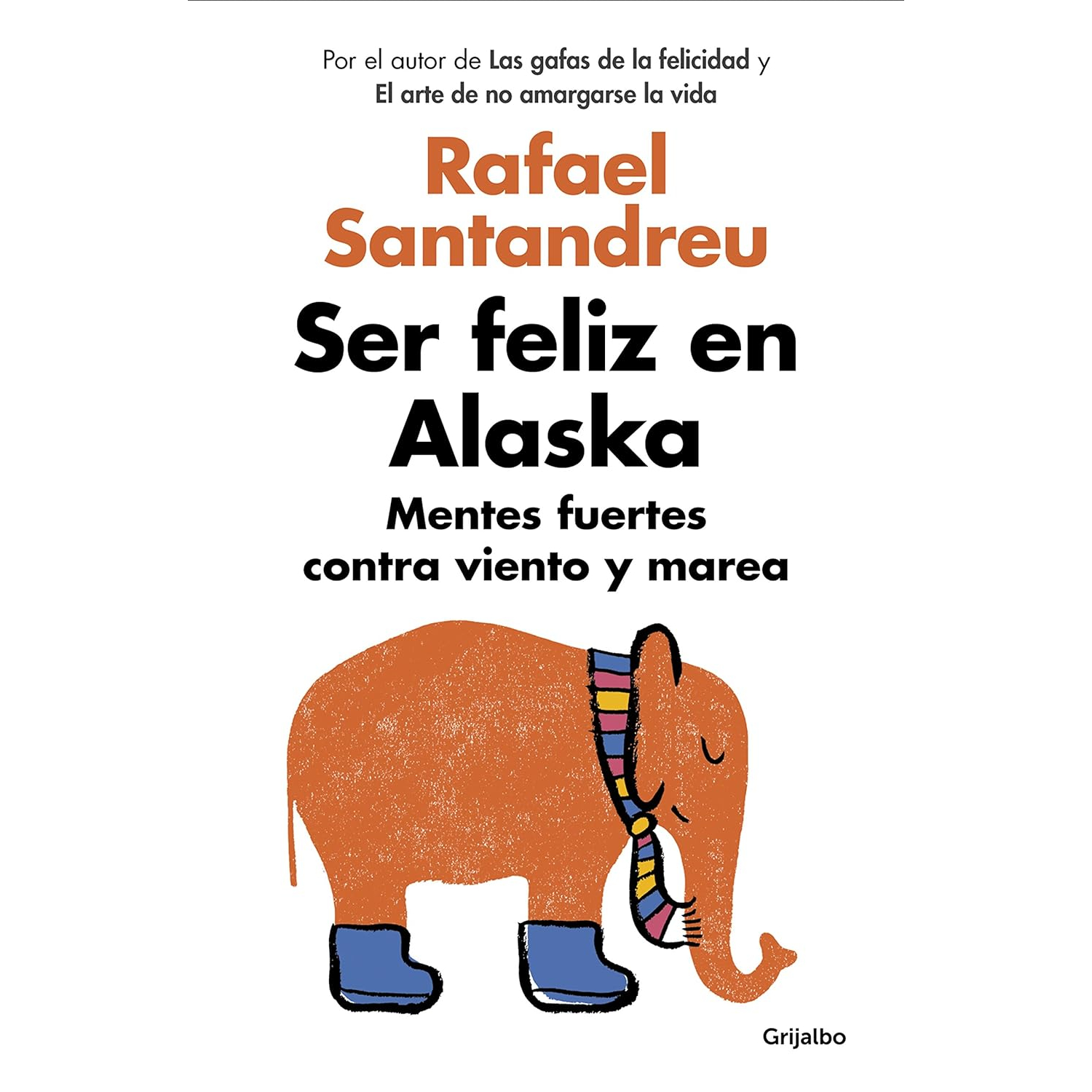 LIBRO SER FELIZ EN ALASKA SANTANDREU, RAFAEL