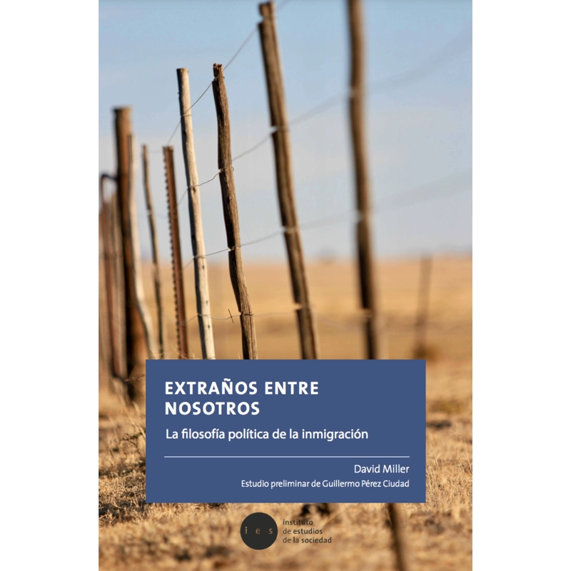 LIBRO EXTRANOS ENTRE NOSOTROS: FILOSOFIA POLITICA DE LA INMIGRACION - MILLER, DAVID