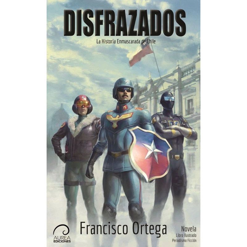LIBRO DISFRAZADOS – LA HISTORIA ENMASCARADA DE CHILE - ORTEGA, FRANCISCO - 1