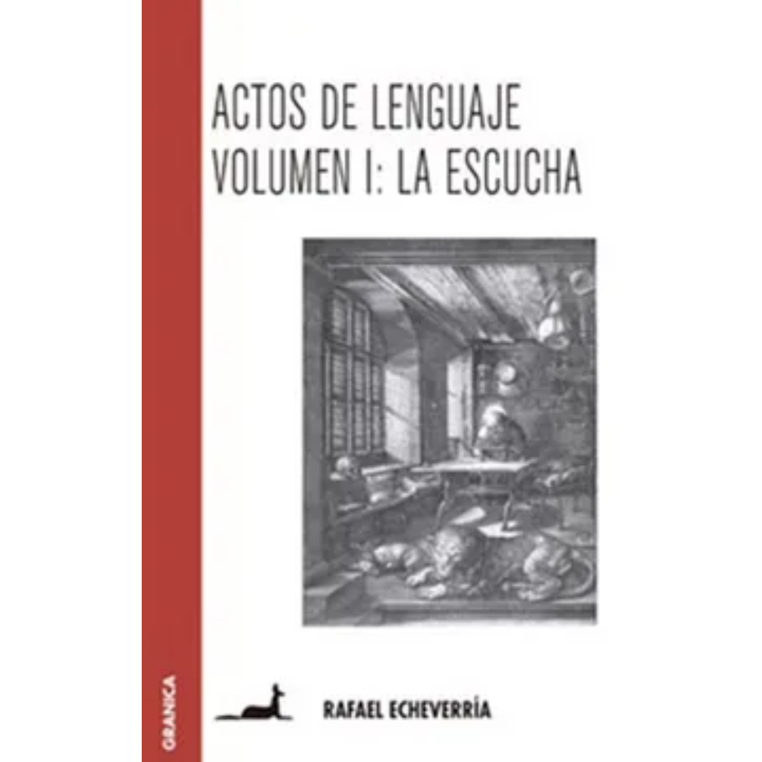LIBRO ACTOS DE LENGUAJE VOLUMEN I: LA ESCUCHA - ECHEVERRIA, RAFAEL - 1