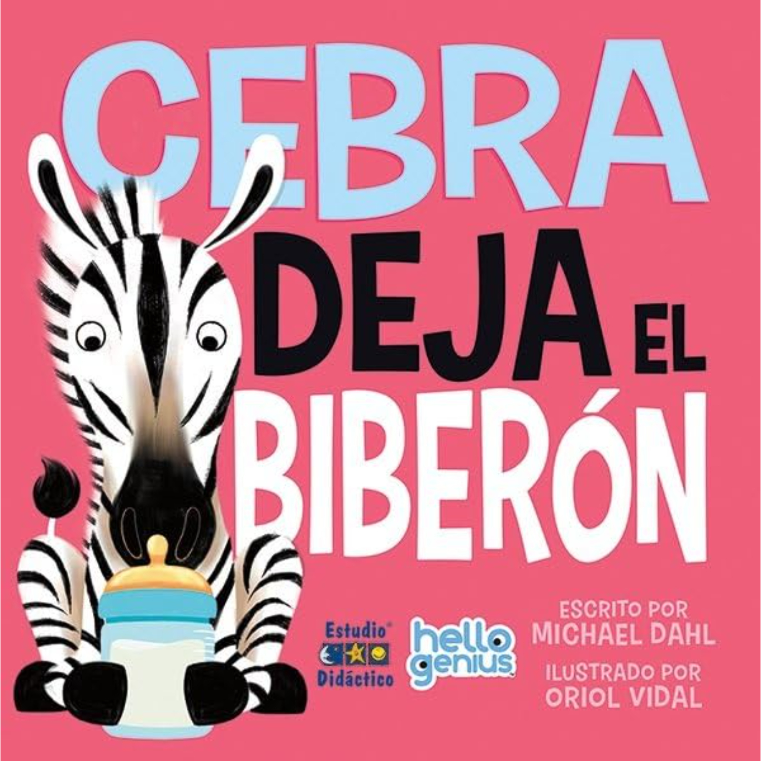 LIBRO CEBRA DEJA EL BIBERON -HELLO GENIUS- EDUCA - DAHL, MICHAEL - 1