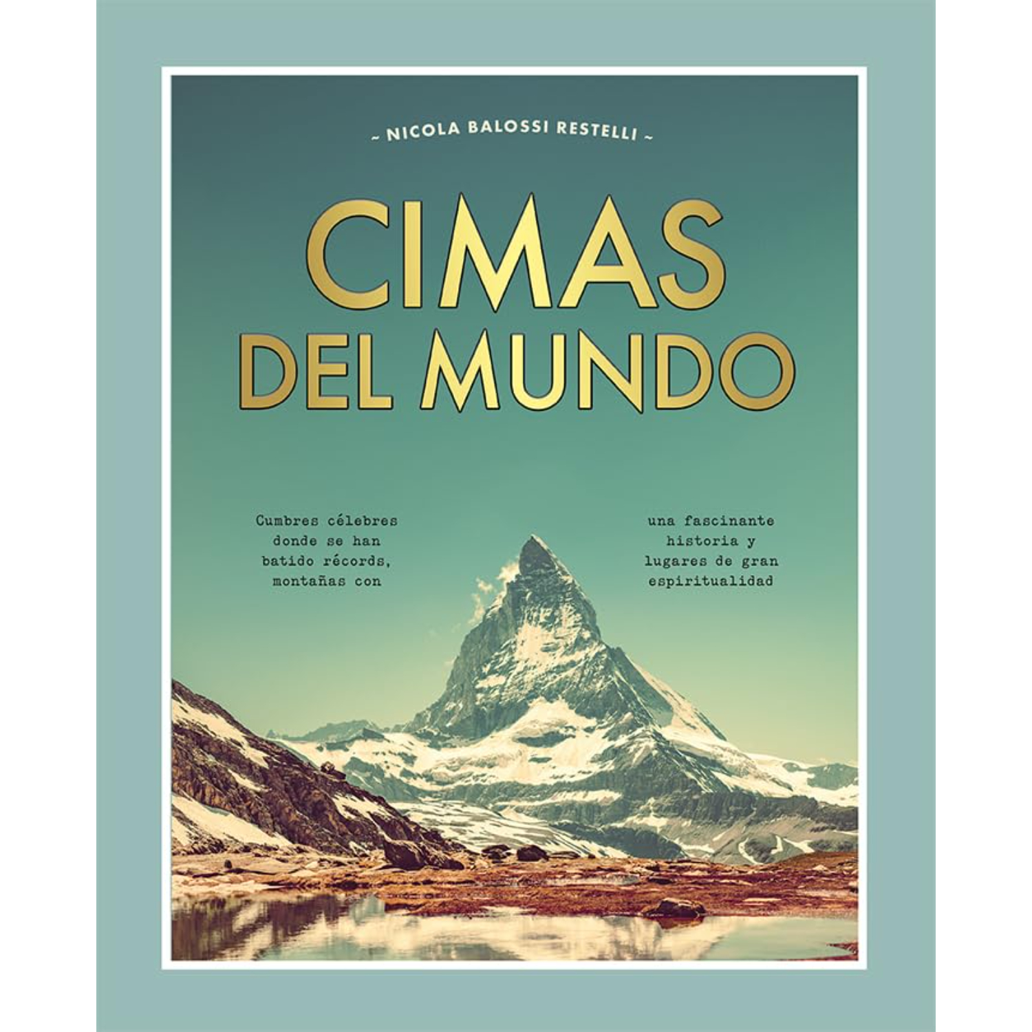 LIBRO DE HISTORIA Y HUMANIDADES CIMAS DEL MUNDO RESTELLI BALOSSI, NICOLA