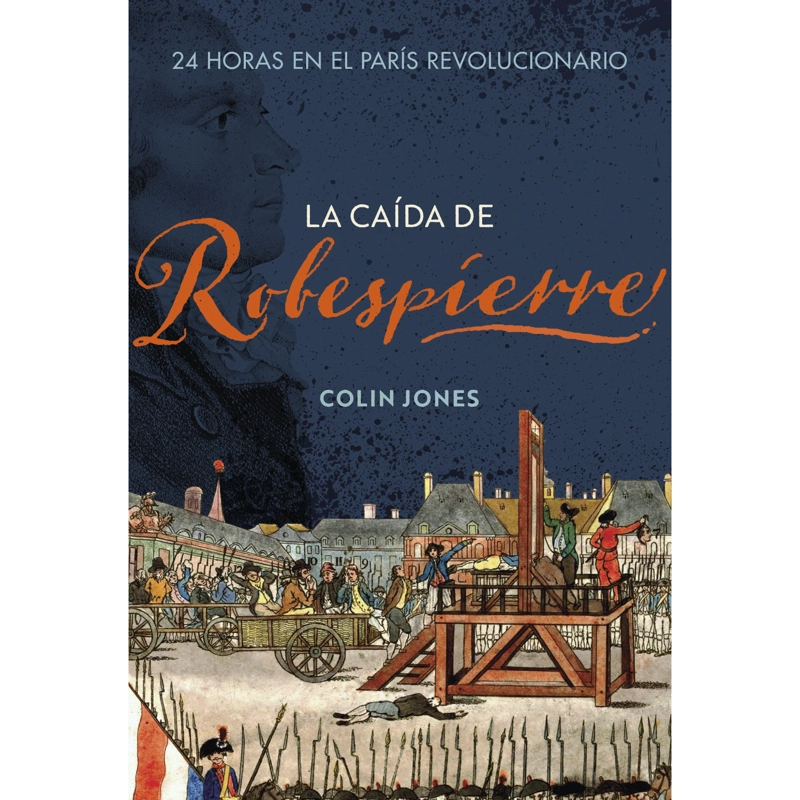 LIBRO DE HISTORIA Y HUMANIDADES LA CAÍDA DE ROBESPIERRE COLIN, JONES - 1