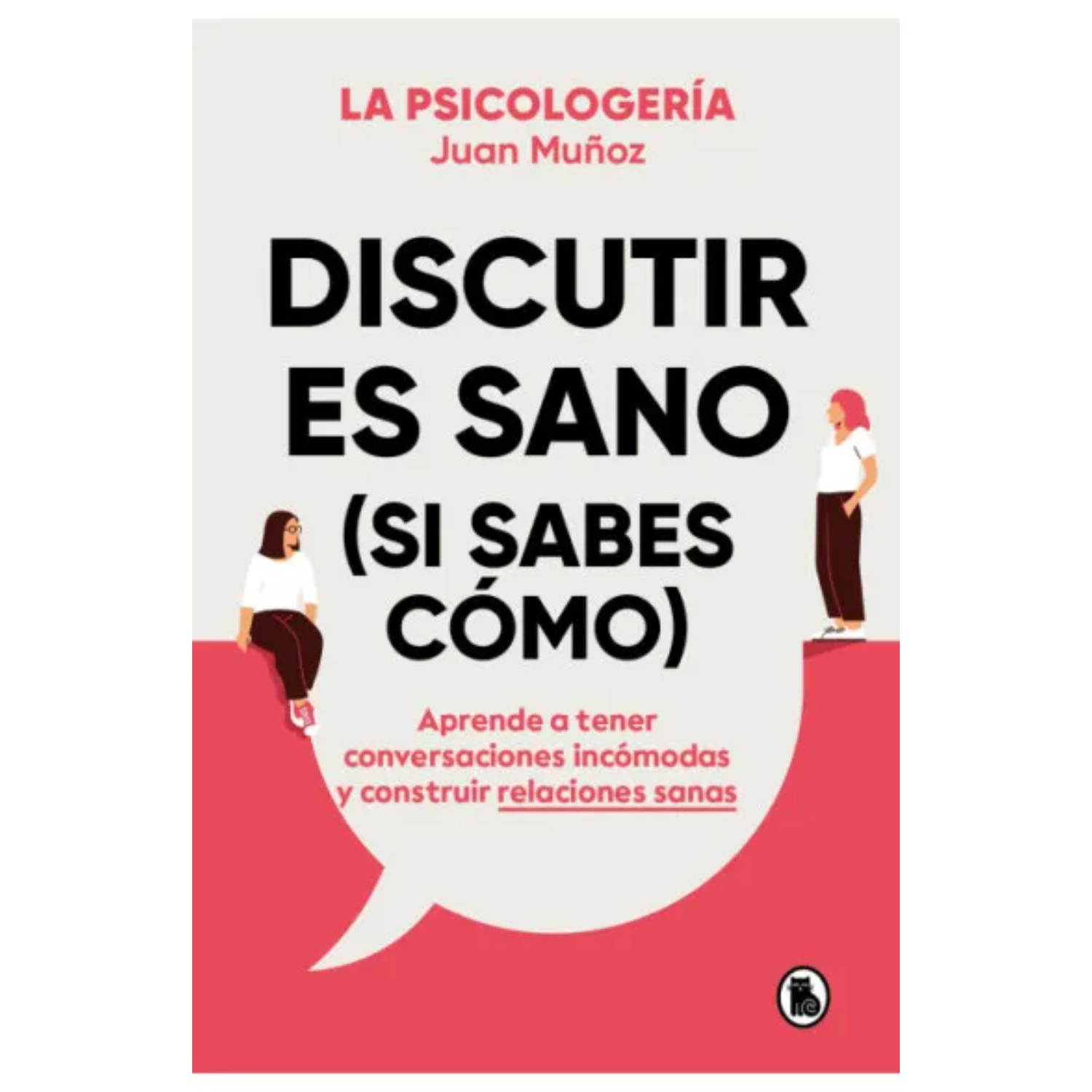 NOVELA JUVENIL DISCUTIR ES SANO (SI SABES COMO) LA PSICOLOGERÍA - 1