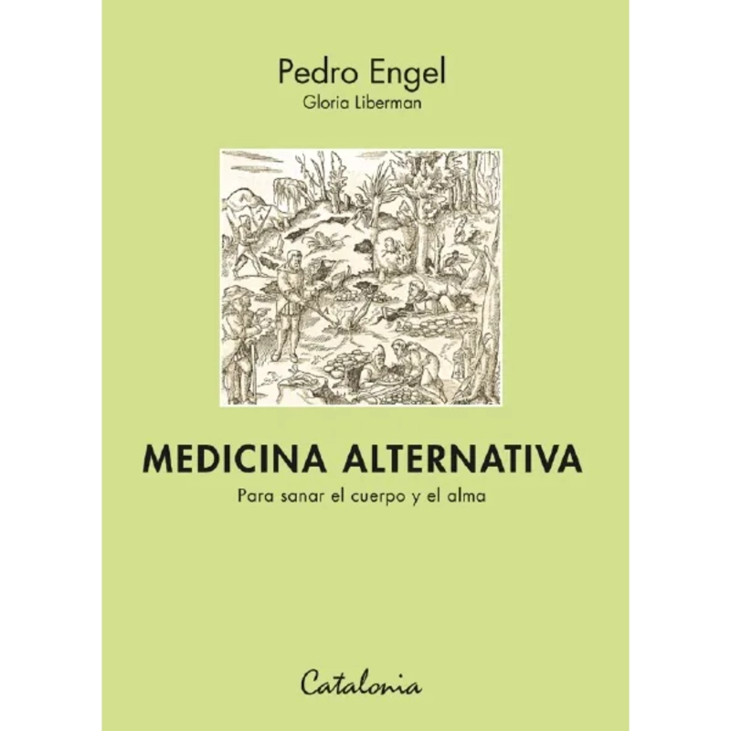 LIBRO MEDICINA ALTERNATIVA. PARA SANAR EL CUERPO Y EL ALMA ENGEL, PEDRO