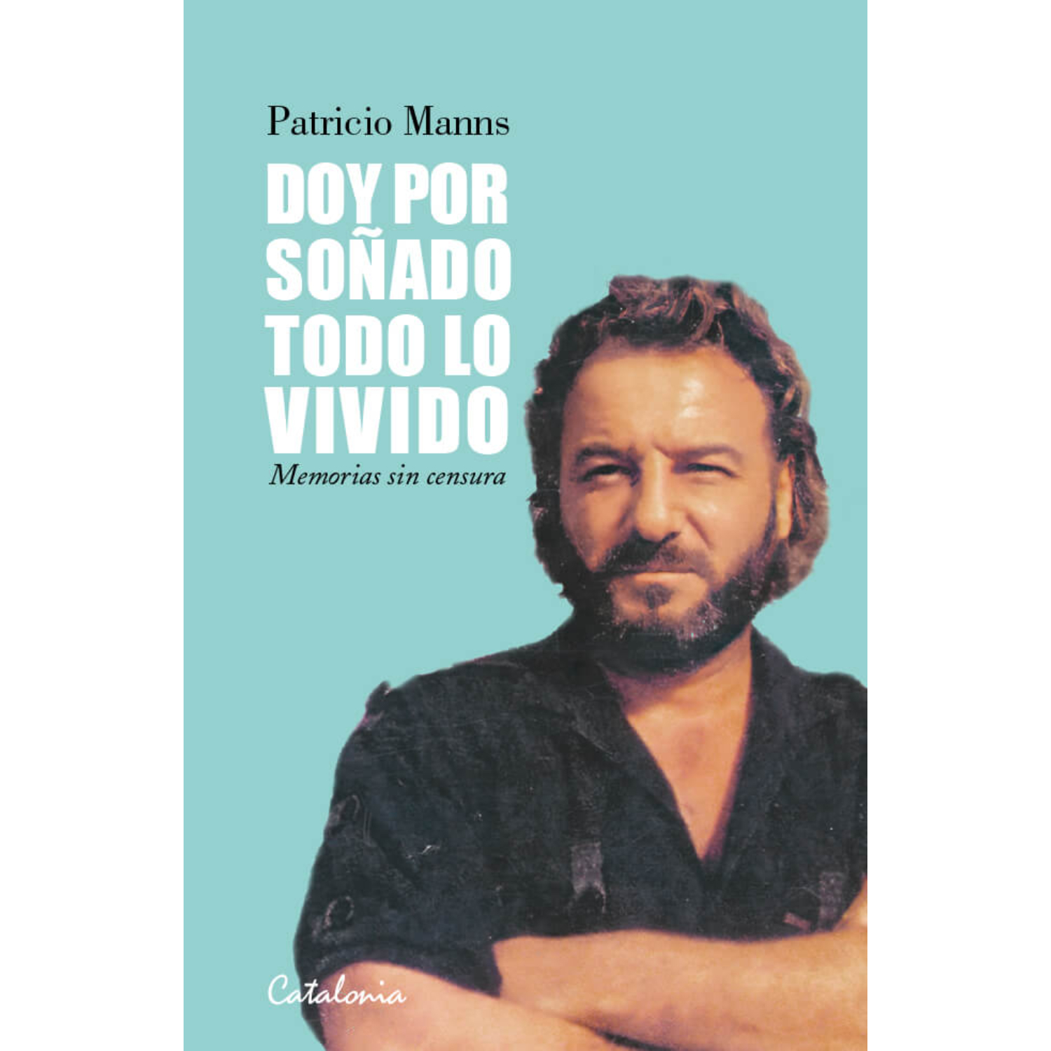 LIBRO DE HISTORIA Y HUMANIDADES DOY POR SONADO TODO LO VIVIDO MANNS, PATRICIO