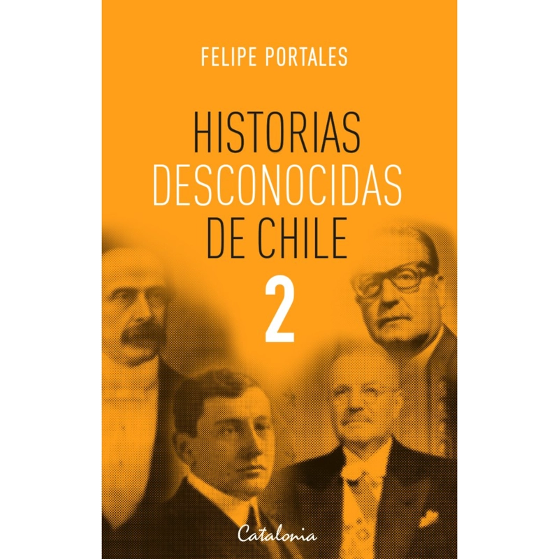 LIBRO DE HISTORIA Y HUMANIDADES HISTORIAS DESCONOCIDAS DE CHILE 2 PORTALES, FELIPE - 1