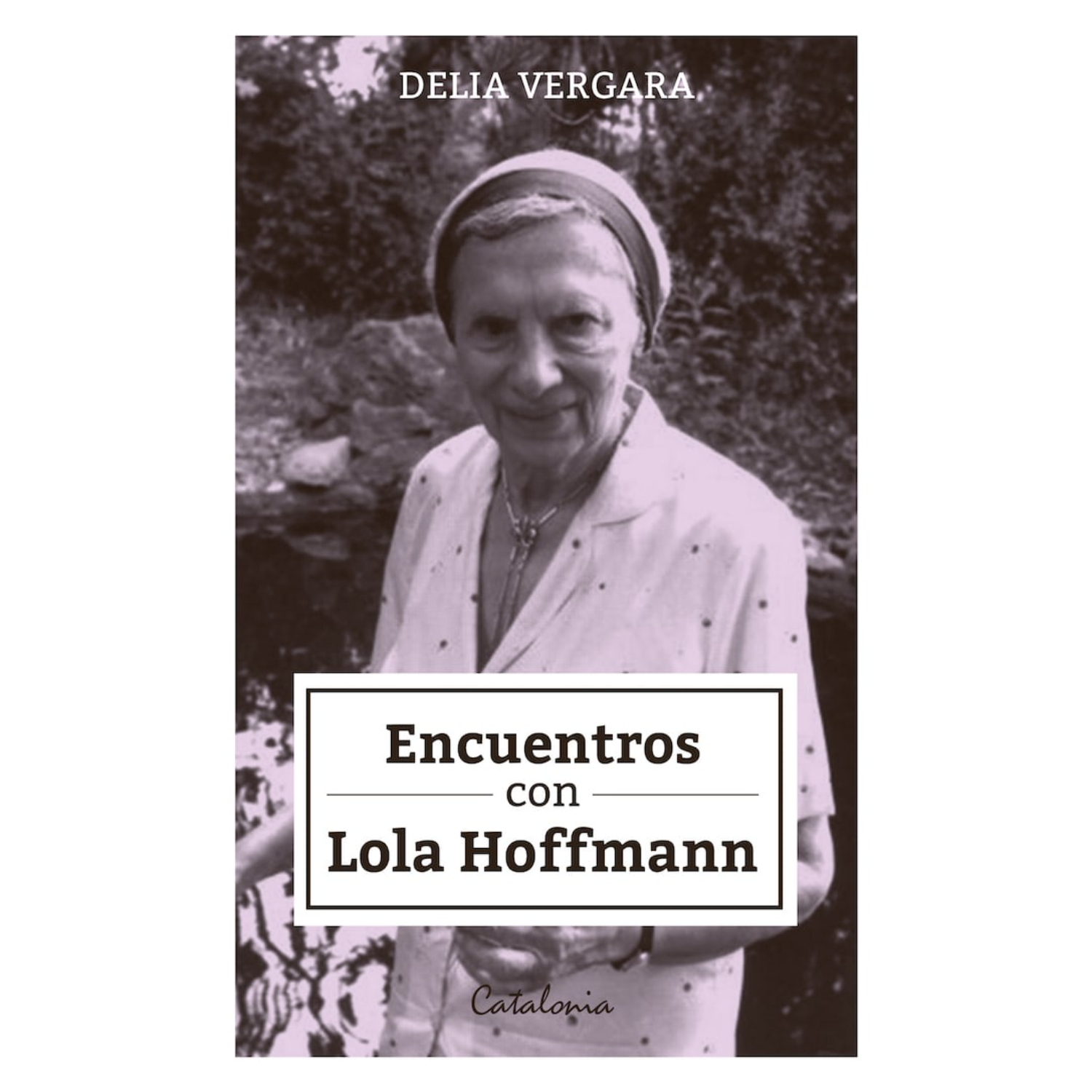 LIBRO DE HISTORIA Y HUMANIDADES ENCUENTROS CON LOLA HOFFMAN VERGARA, DELIA - 1