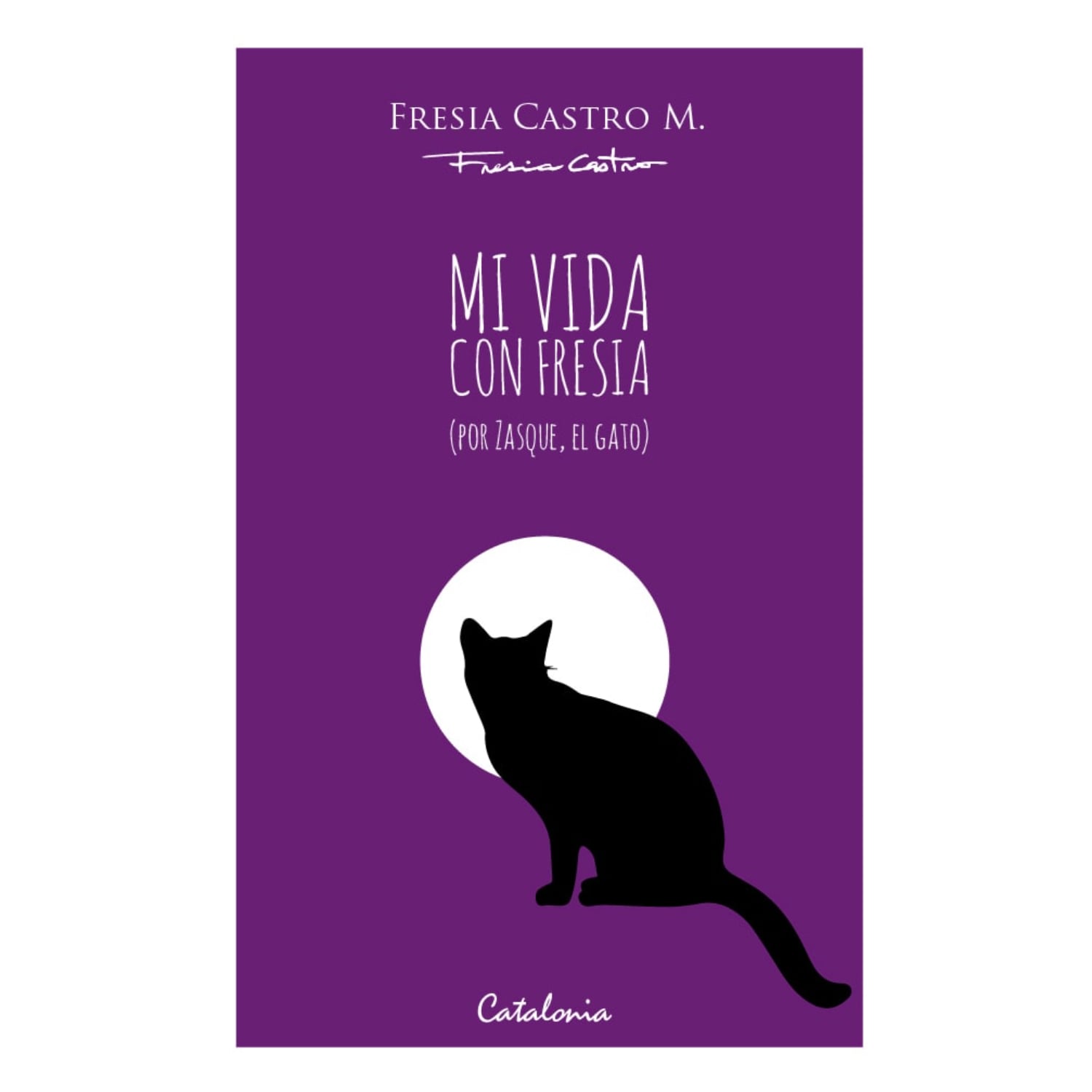 LIBRO MI VIDA CON FRESIA (POR ZASQUE, EL GATO) CASTRO, FRESIA - 1