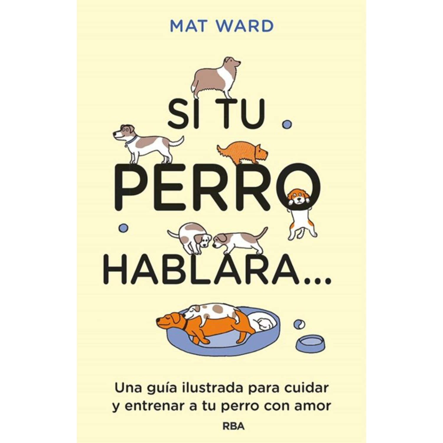 LIBRO SI TU PERRO HABLARA... MAT WARD - 1