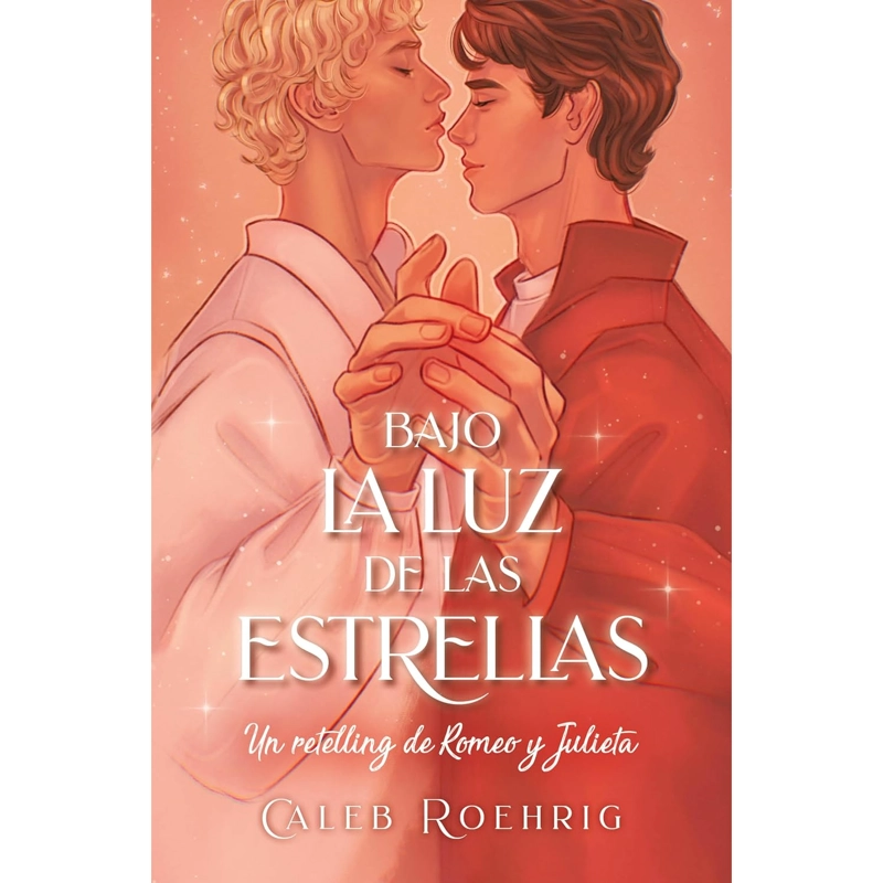 BAJO LA LUZ DE LAS ESTRELLAS UN RETELLING ROMEO Y JULIETA