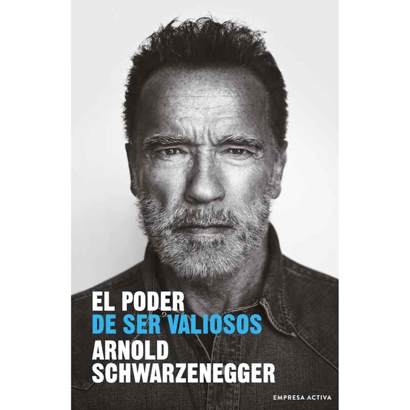 LIBRO EL PODER DE SER VALIOSOS ARNOLD SCHWARZENEGGER