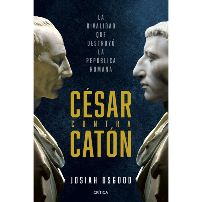 LIBRO DE HISTORIA Y HUMANIDADES CÉSAR CONTRA CATÓN OSGOOD, JOSIAH - 1
