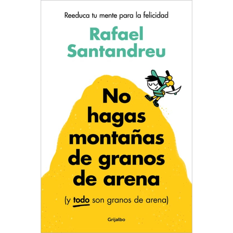 LIBRO NO HAGAS MONTANAS DE GRANOS DE ARENA SANTANDREU, RAFAEL