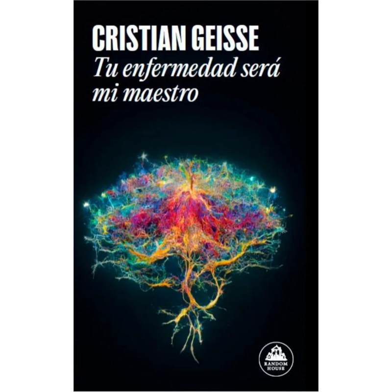 LIBRO TU ENFERMEDAD SERÁ MI MAESTRO GEISSE, CRISTIAN - 1