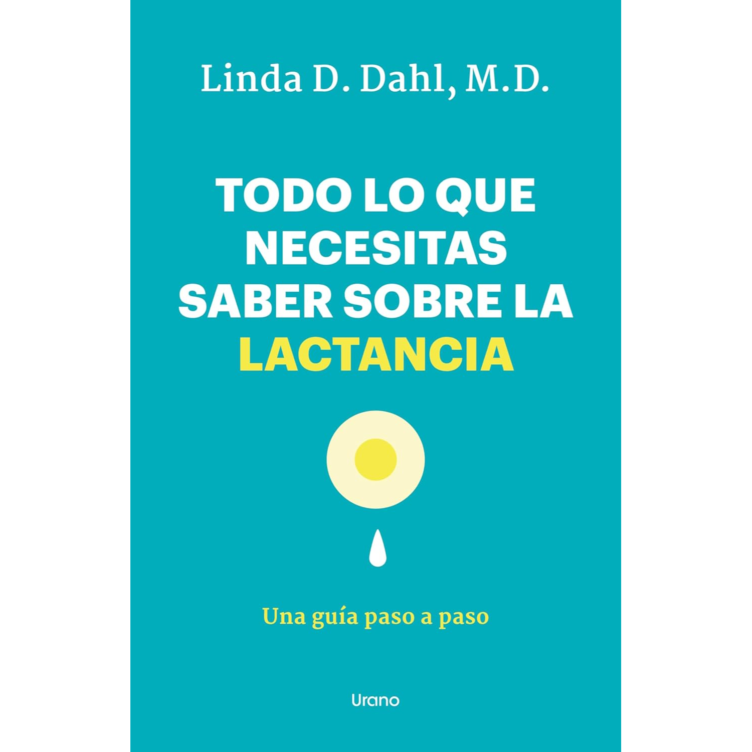 LIBRO TODO LO QUE NECESITAS SABER SOBRE LA LACTANCIA DAHL, LINDA - 1