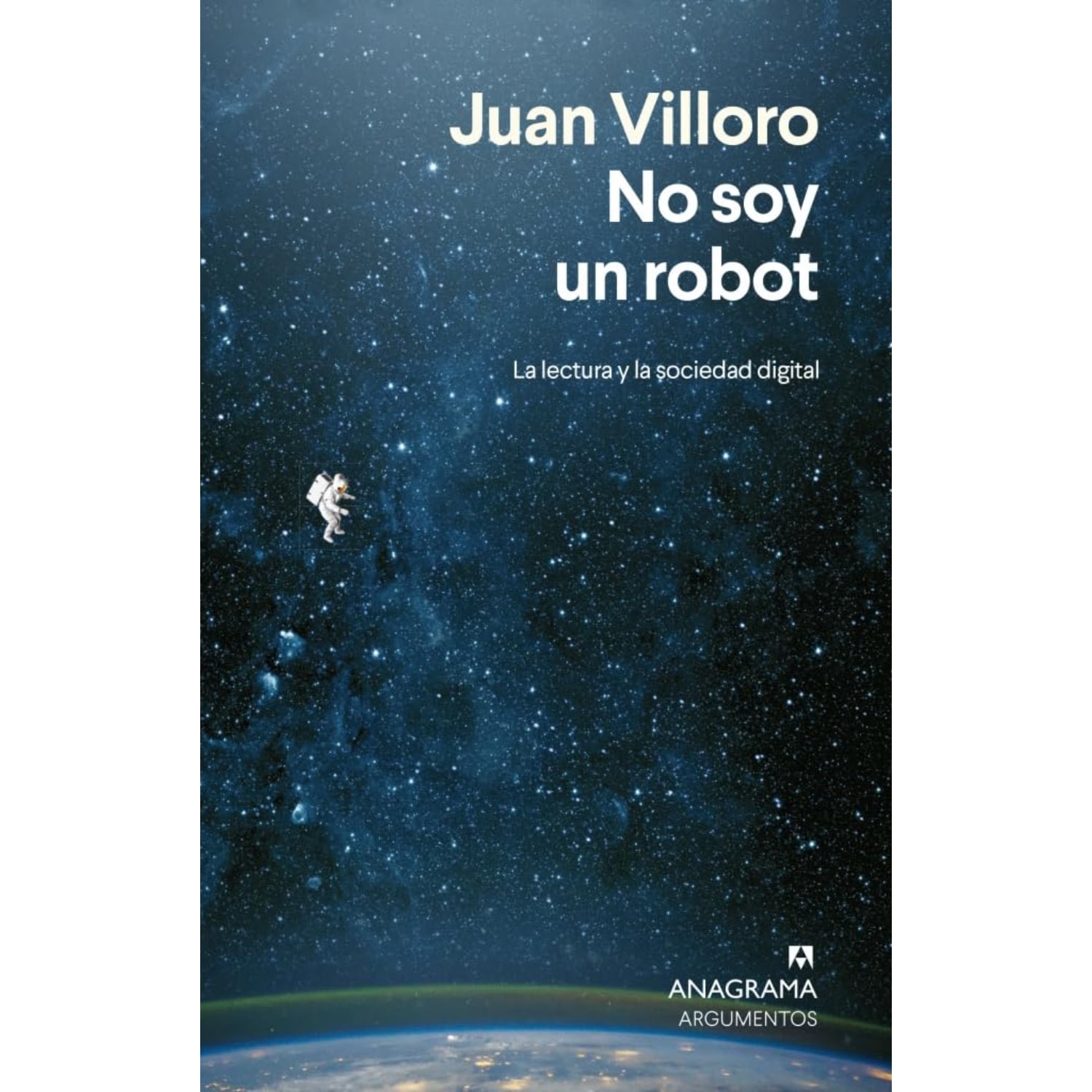 LIBRO NO SOY UN ROBOT. LITERATURA Y SOCIEDAD DIGITAL VILLORO, JUAN - 1