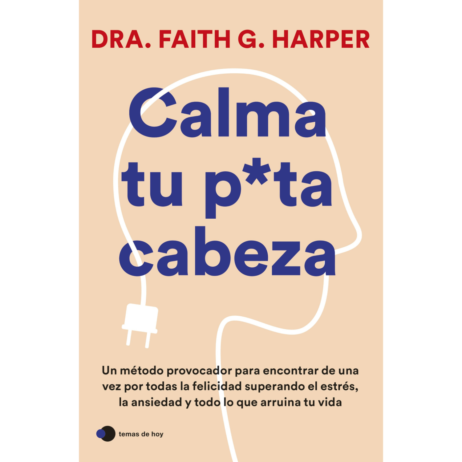 LIBRO CALMA TU PU-TA CABEZA DRA FAITH G. HARPER - 1
