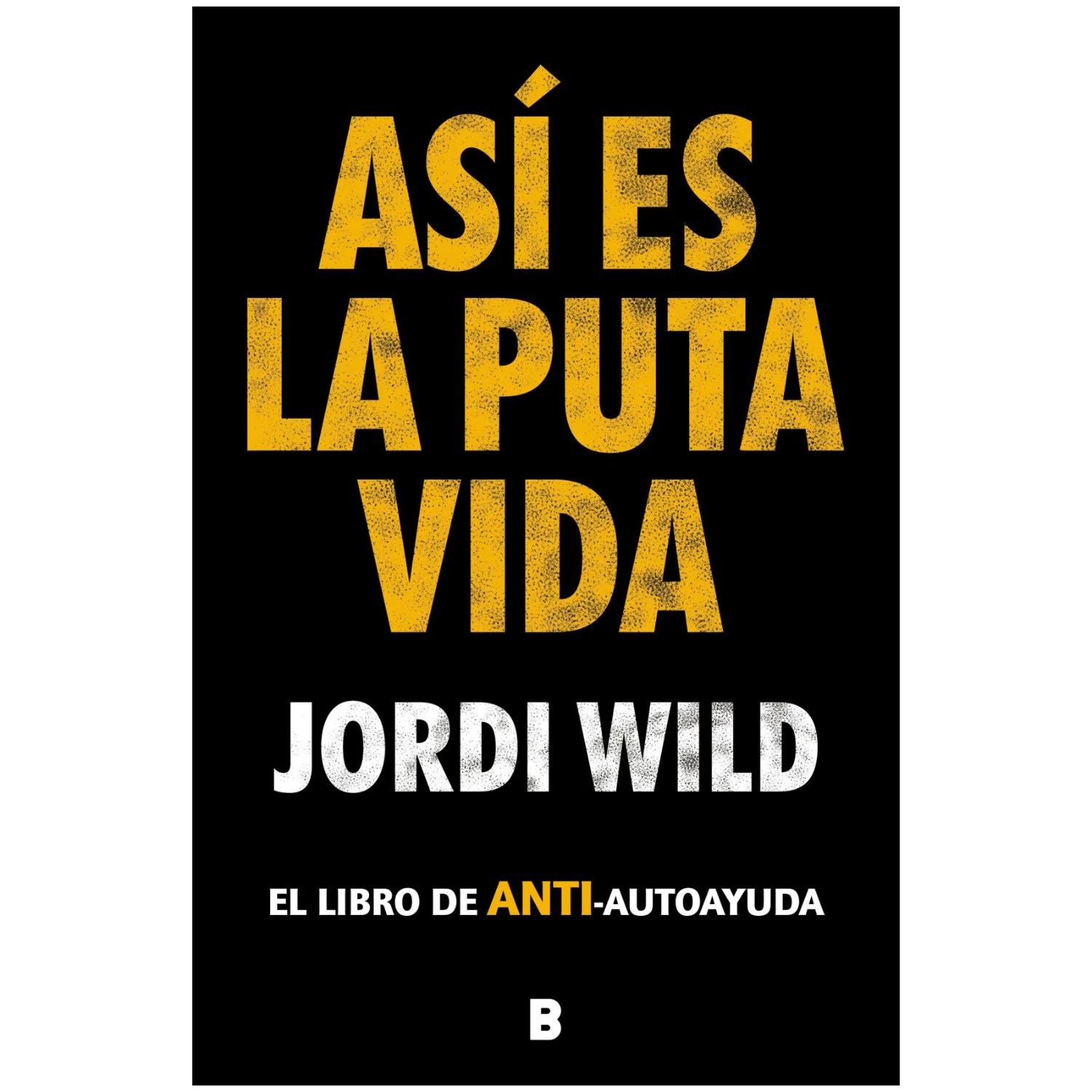 LIBRO ASI ES LA PU-TA VIDA WILD, JORDI - 1