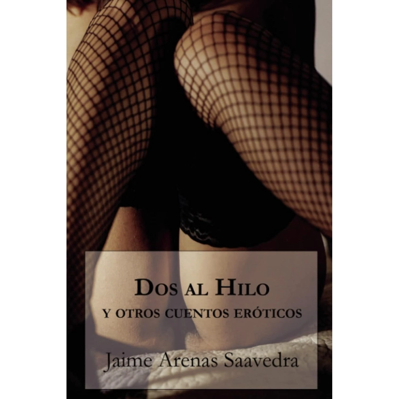 DOS AL HILO Y OTROS CUENTOS EROTICOS