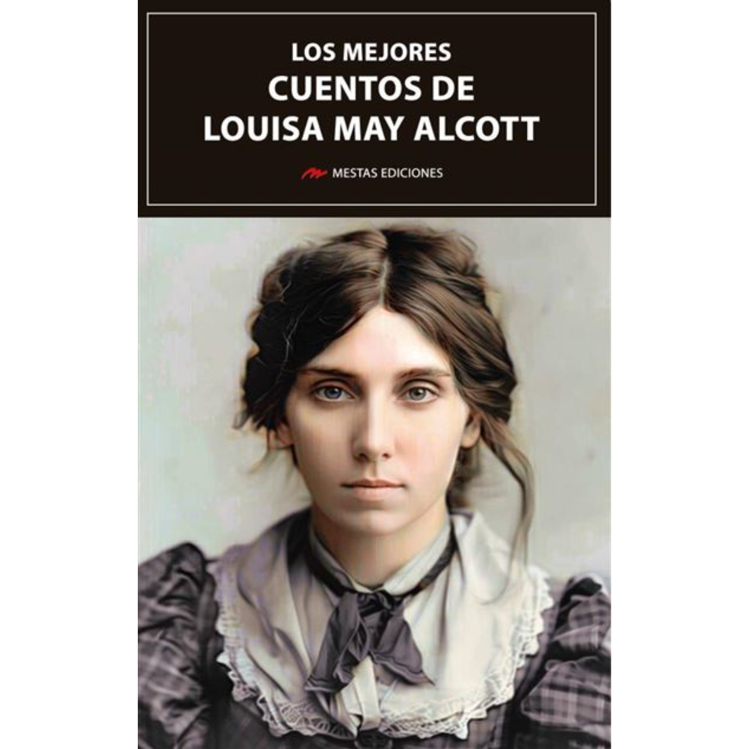 LOS MEJORES CUENTOS DE LOUISA MAY ALCOTT - 1