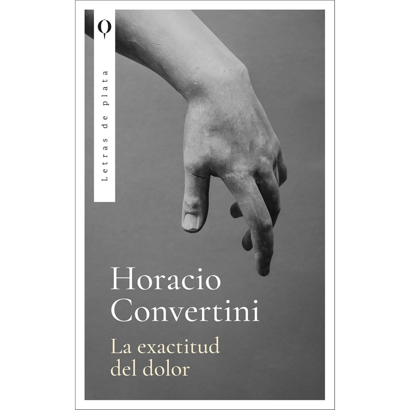 LIBRO LA EXACTITUD DEL DOLOR CONVERTINI HORACIO - 1