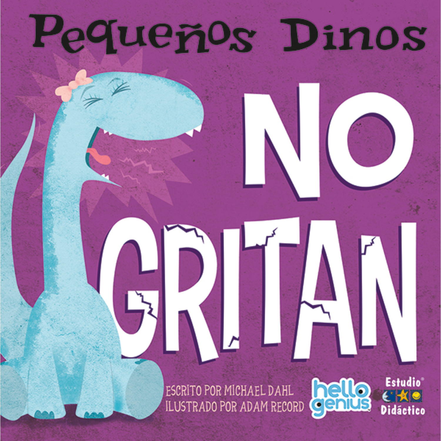 PEQUEÑOS DINOS NO GRITAN -HELLO GENIUS- PEQUEÑOS DINOS - 1
