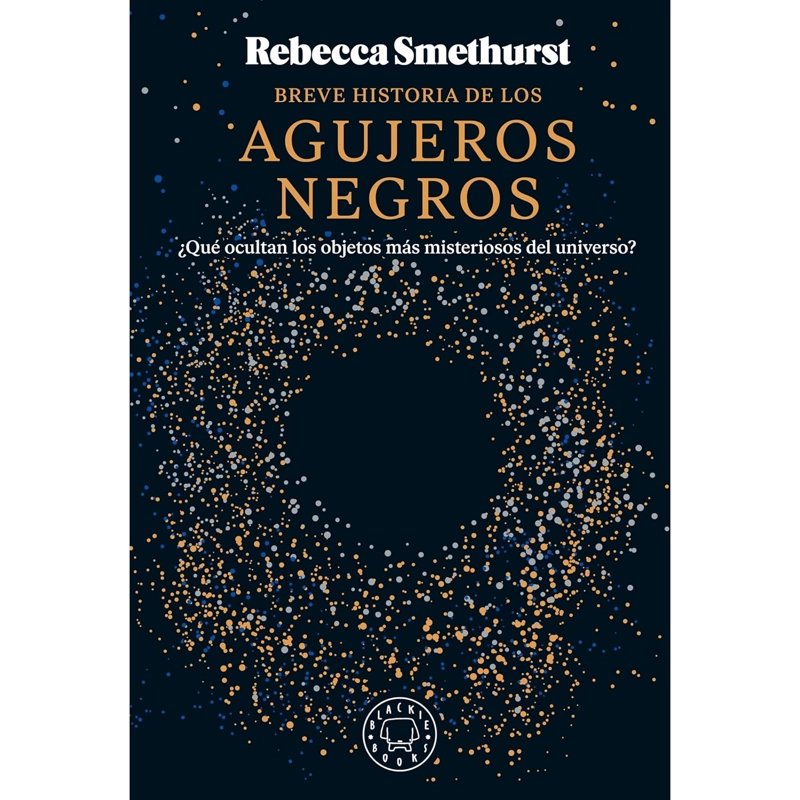 LIBRO BREVE HISTORIA DE LOS AGUJEROS NEGROS SMETHURST REBECCA - 1
