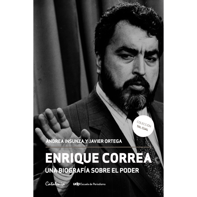 ENRIQUE CORREA. UNA BIOGRAFIA SOBRE EL PODER - 1