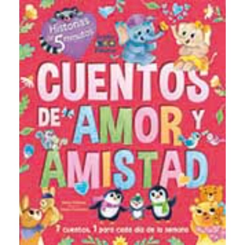 CUENTOS DE AMOR Y AMISTAD -HISTORIAS DE 5 MINUTOS- - 1