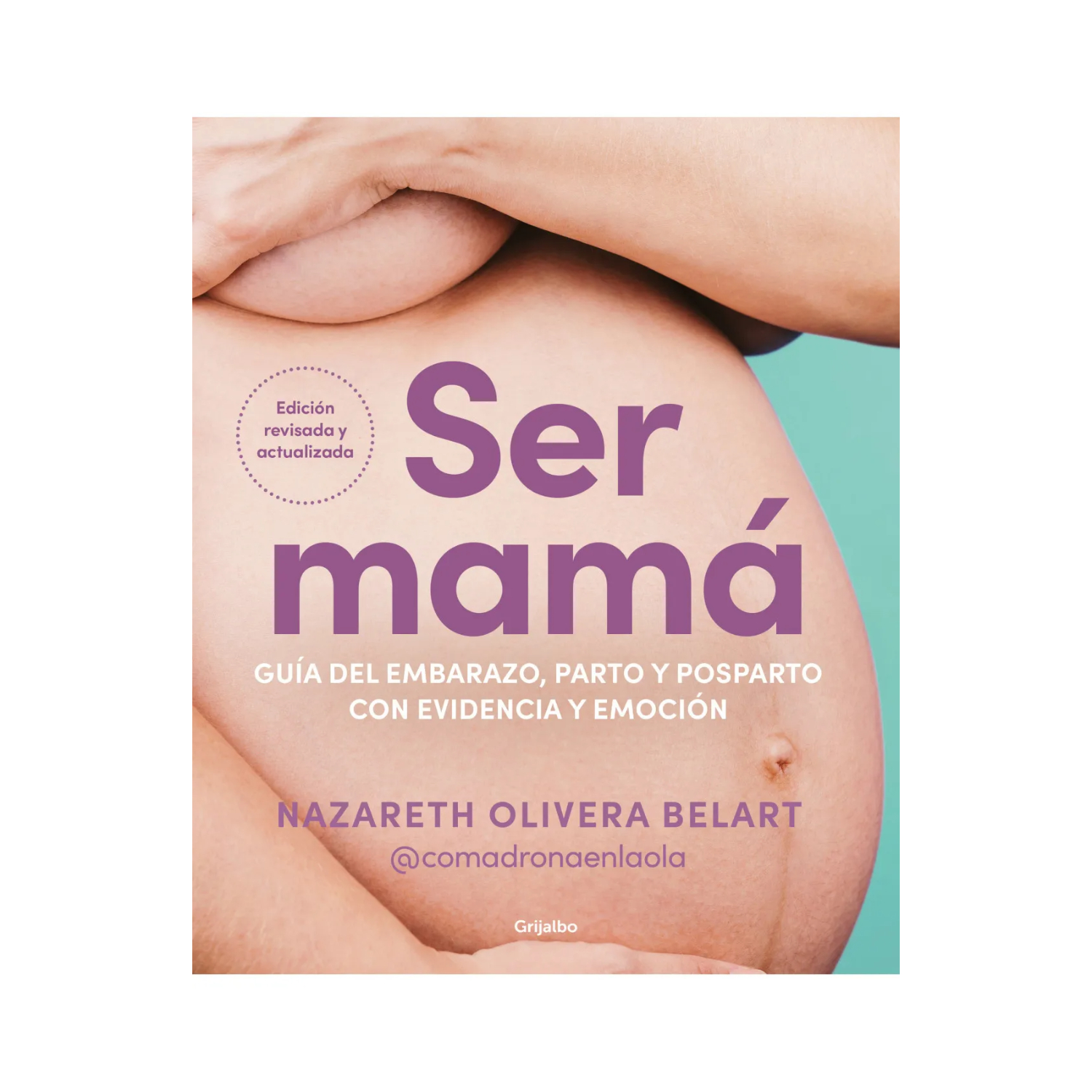 SER MAMA. GUIA DEL EMBARAZO, PARTO Y POS - 1