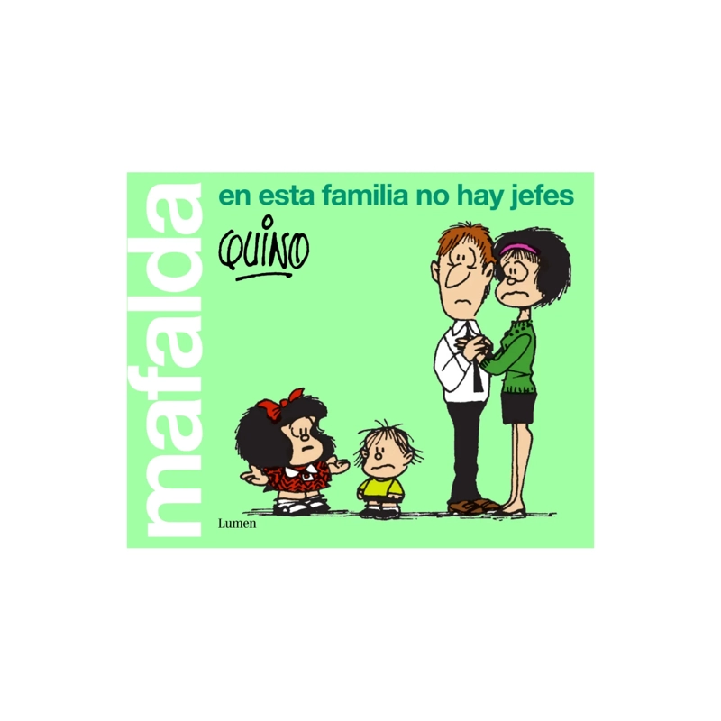 MAFALDA. EN ESTA FAMILIA NO HAY JEFES - 1