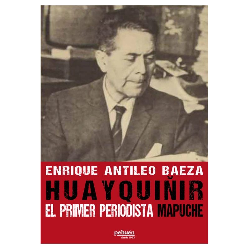 HUAYQUIÑIR. EL PRIMER PERIODISTA MAPUCHE - 1