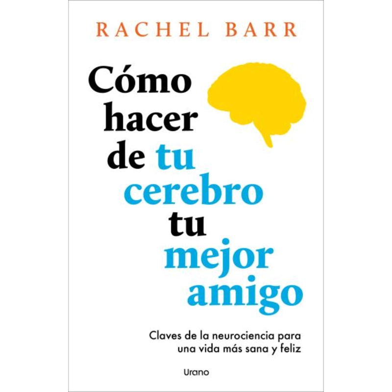 COMO HACER DE TU CEREBRO TU MEJOR AMIGO - 1