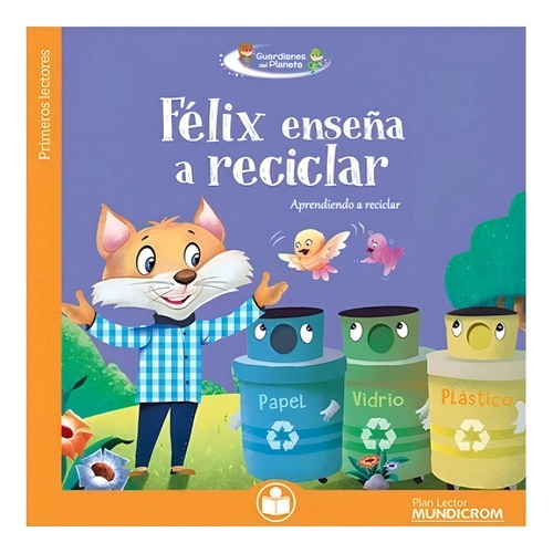 FELIX ENSEÑA A RECICLAR / MUNDICROM - 1