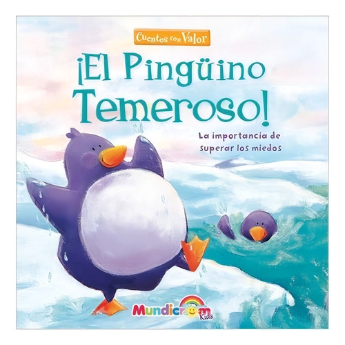 EL PINGUINO TEMEROSO LA IMPORTANCIA DE SUPERAR LOS MIEDOS / MUNDICROM - 1