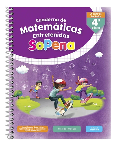 MATEMATICAS ENTRETENIDAS SOPENA DESDE 9 AÑOS 4° BASICO - 1