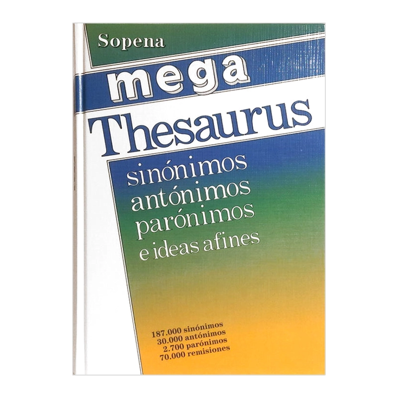 DICCIONARIO MEGA THESAURUS SINÓNIMOS ANTÓNIMOS PARÓNIMOS - SOPENA - 1