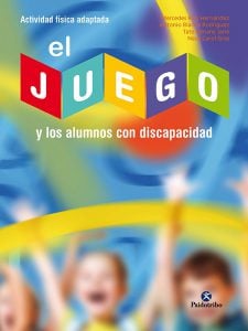 LIBRO EL JUEGO Y LOS ALUMNOS CON DISCAPACIDAD 5ª EDICION - RIOS - 1