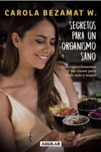 LIBRO SECRETOS PARA UN ORGANISMO SANO - CAROLINA BEZAMAT /974 - 2