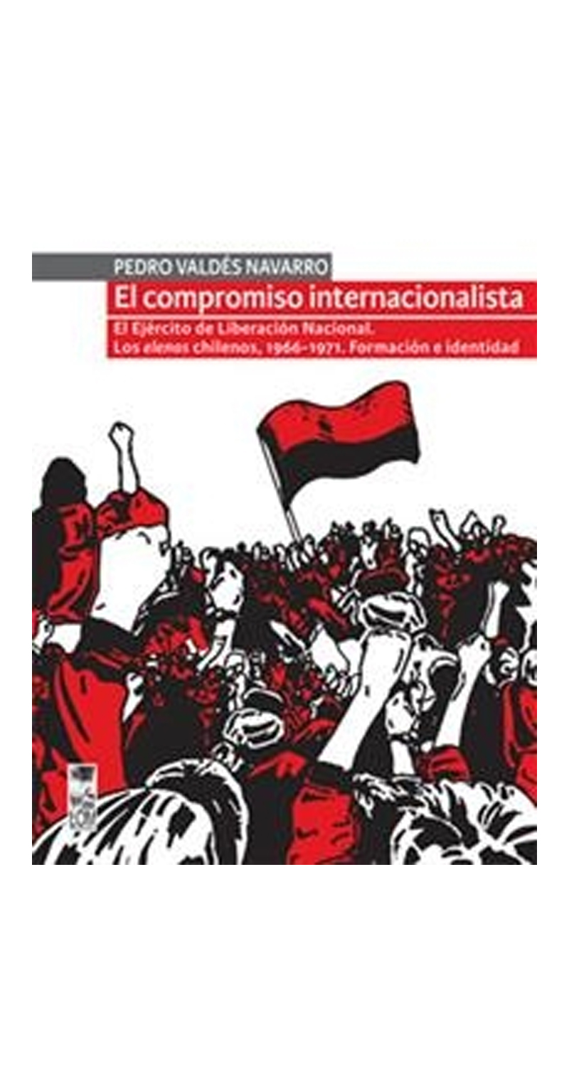 LIBRO EL COMPROMISO INTERNACIONALISTA. EL EJERCITO DE LIBERACION NACIONAL. LOS PEDRO VALDES NAVARRO - 1