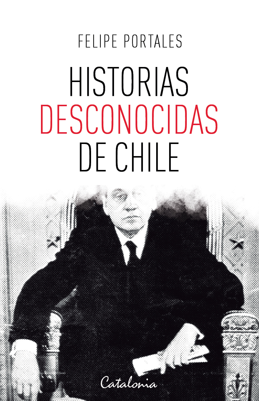 LIBRO HISTORIAS DESCONOCIDAS DE CHILE 397 FELIPE PORTALES - 1