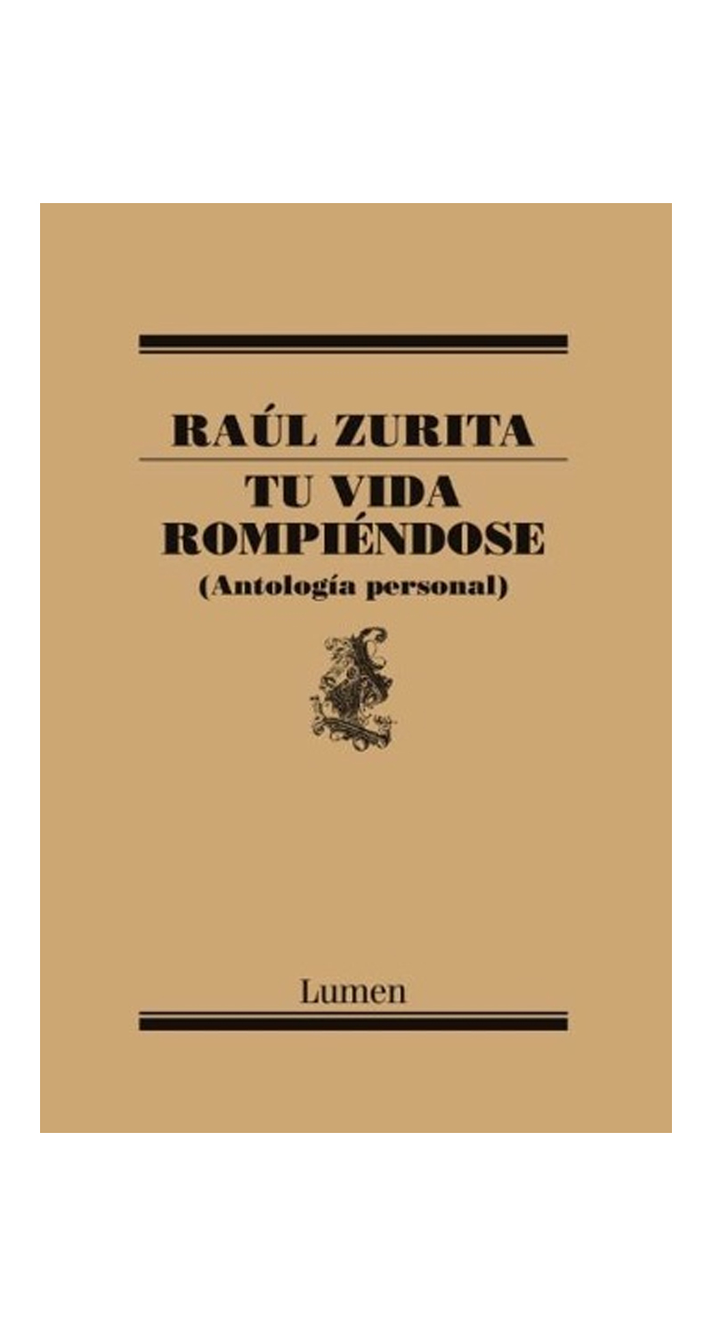LIBRO TU VIDA ROMPIE NDOSE. ANTOLOGIA PERSONAL -243- - RAUL ZURITA - 3
