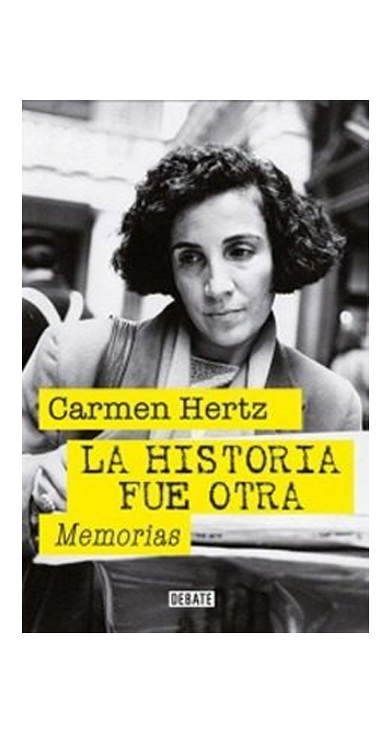 LIBRO LA HISTORIA FUE OTRA. MEMORIAS / CARMEN HERTZ -399- - 1