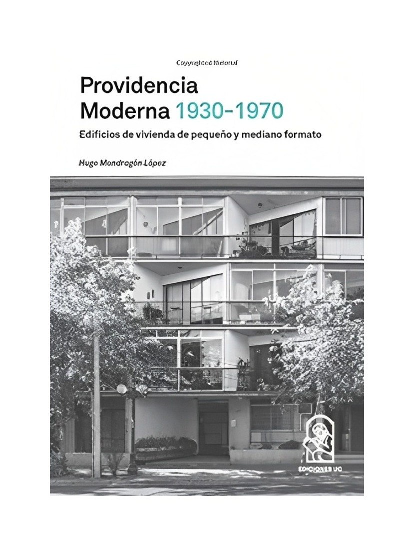 LIBRO PROVIDENCIA MODERNA 1930-1970. EDIFICIOS DE VIVIENDA DE PEQUENO Y MEDIANO - HUGO MONDRAGON - 1