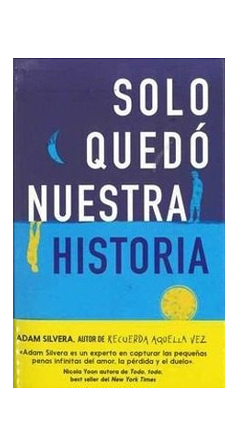 LIBRO SOLO QUEDO NUESTRA HISTORIA - ADAM SILVERA - 1