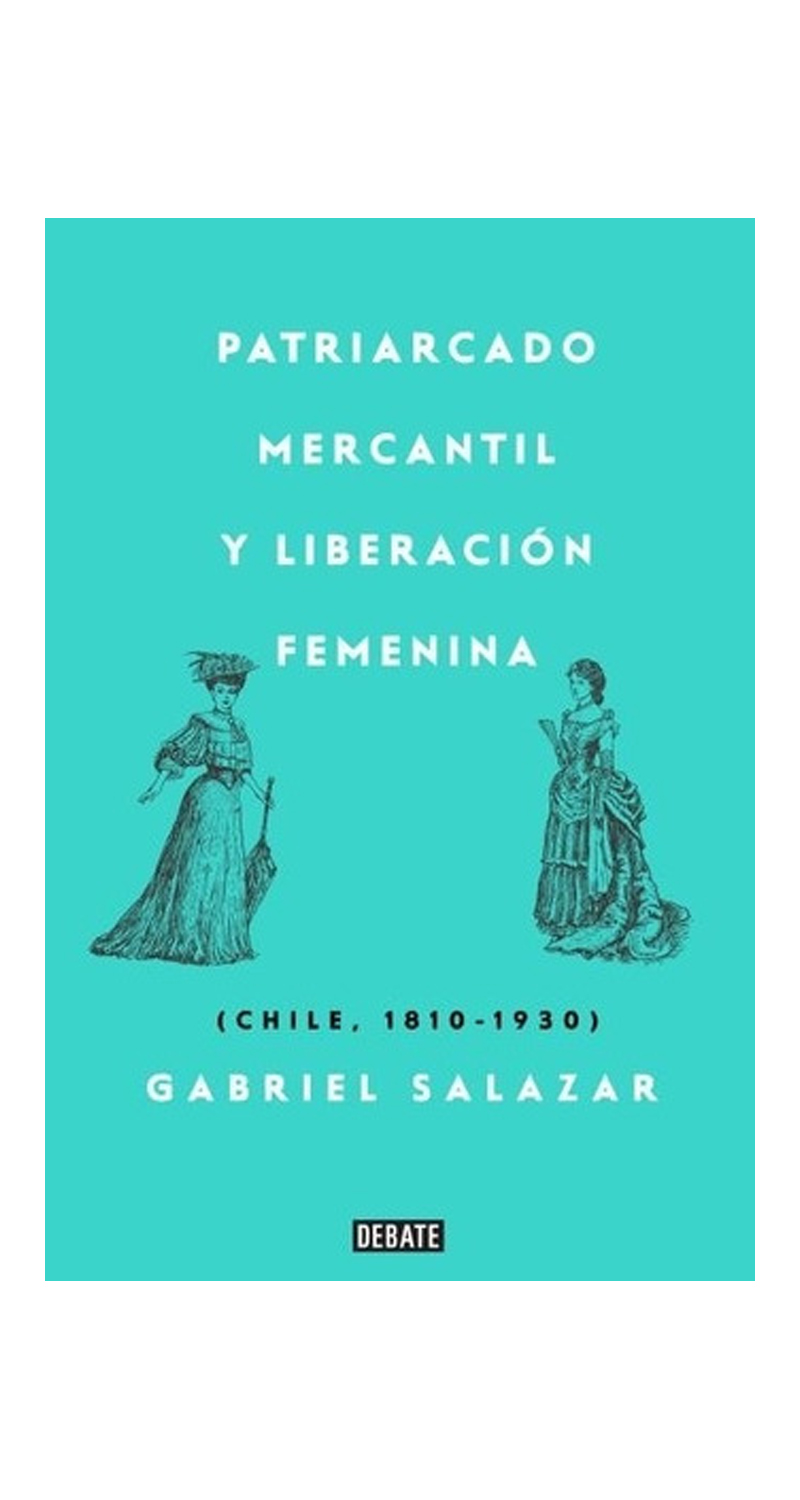 LIBRO PATRIARCADO MERCANTIL Y LIBERACION FEMENINA / GABRIEL SALAZAR -931- - 2