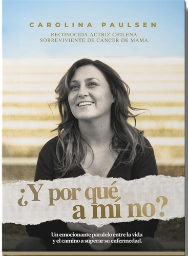 LIBRO ¿Y POR QUE A MI NO? - CAROLINA PAULSEN - 1