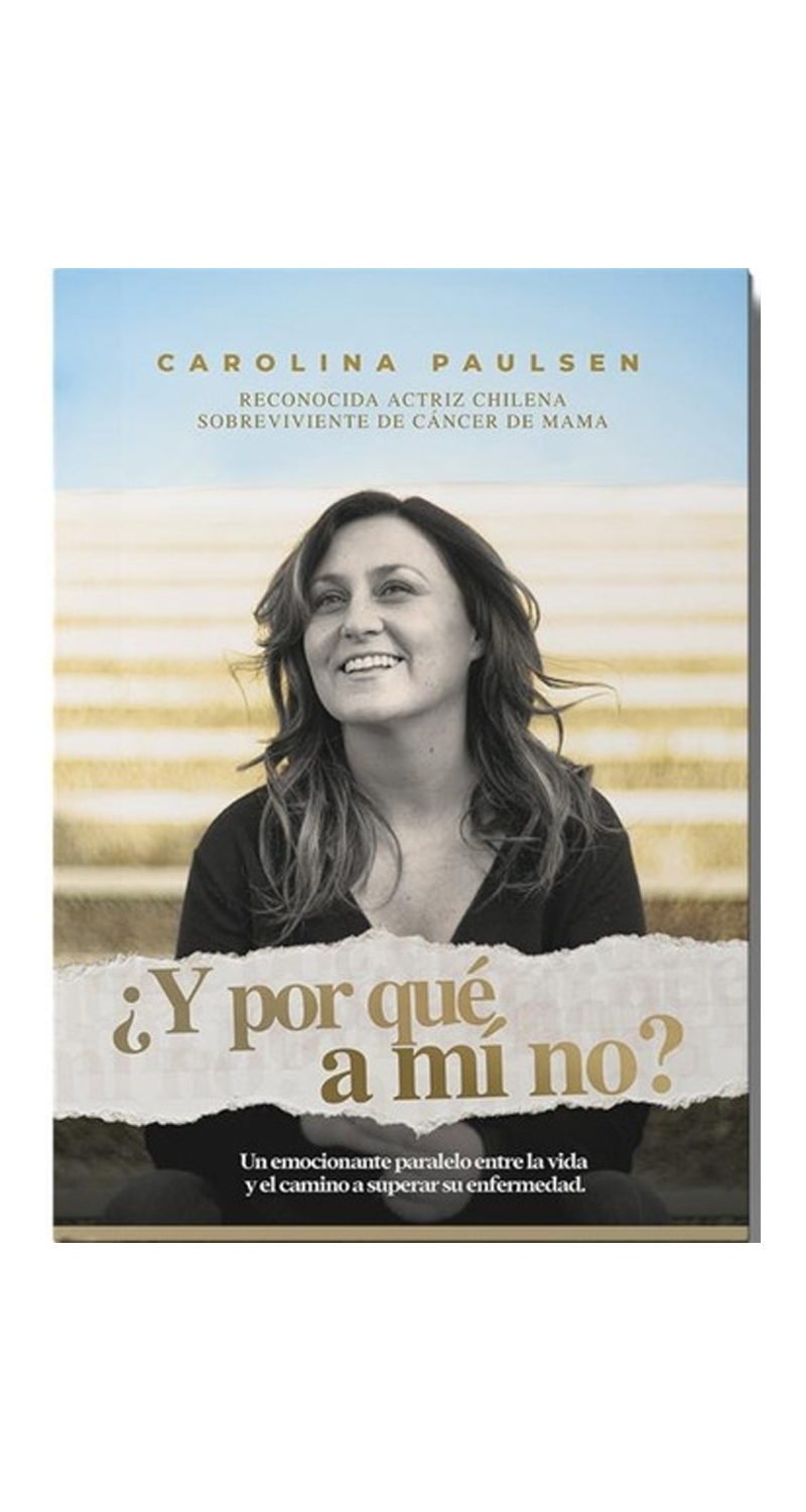 LIBRO ¿Y POR QUE A MI NO? - CAROLINA PAULSEN - 3