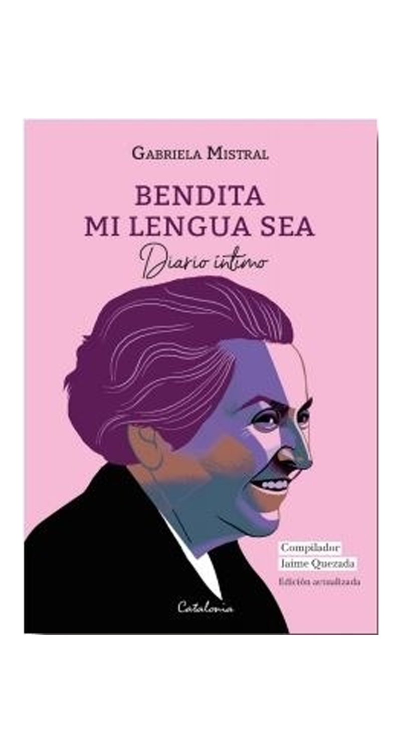 LIBRO BENDITA MI LENGUA SEA. DIARIO INTIMO GABRIELA MISTRAL - 1